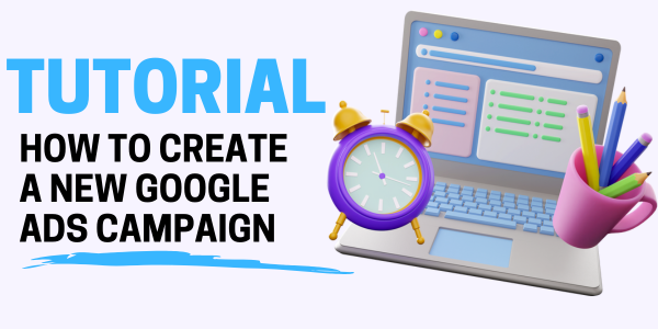 How to Create Your First Google Ads Campaign in 2024